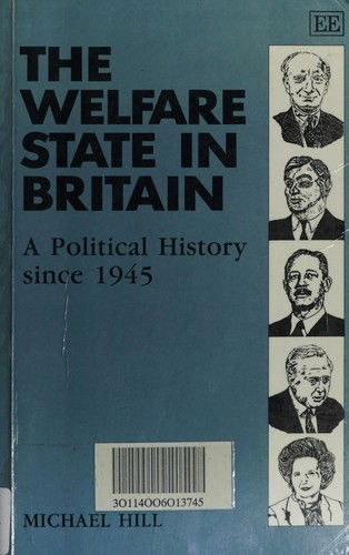 Cover for Michael Hill · THE WELFARE STATE IN BRITAIN: A Political History since 1945 (Hardcover Book) (1993)