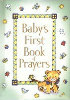 Baby's First Book of Prayers - Baby's First Bible Collection - Melody Carlson - Books - Lion Hudson Ltd - 9781859855362 - October 22, 2004