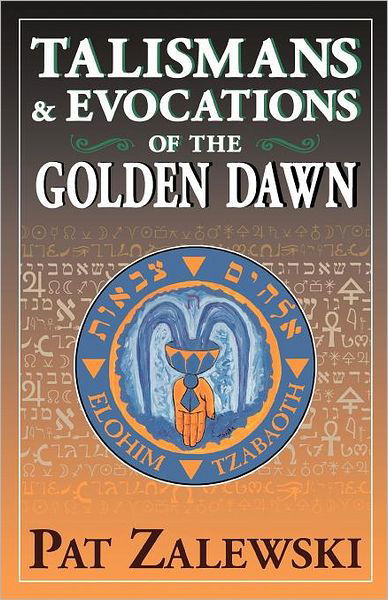 Talismans and Evocations of the Golden Dawn - Patrick Zalewski - Books - Thoth Publications - 9781870450362 - March 8, 2002