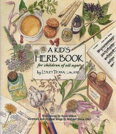 Cover for Lesley Tierra · A Kid's Herb Book: For Children of All Ages (Paperback Book) [New edition] (2018)