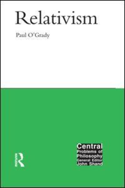 Cover for Paul O'Grady · Relativism - Central Problems of Philosophy (Hardcover Book) (2002)