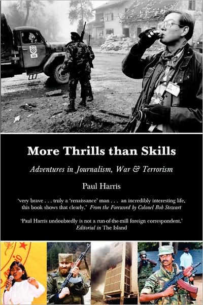 Cover for Paul Harris · More Thrills Than Skills: Adventures in Journalism, War &amp; Terrorism (Paperback Book) (2009)