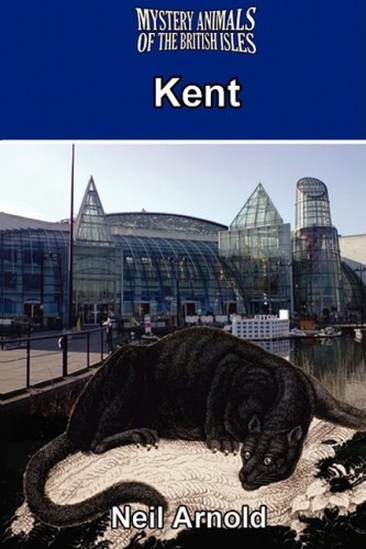 Mystery Animals of the British Isles: Kent - Neil Arnold - Bücher - cfz - 9781905723362 - 9. März 2009