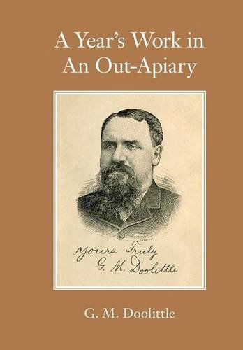 A Year's Work in  an Out-apiary - G M Doolittle - Libros - Northern Bee Books - 9781908904362 - 18 de abril de 2013