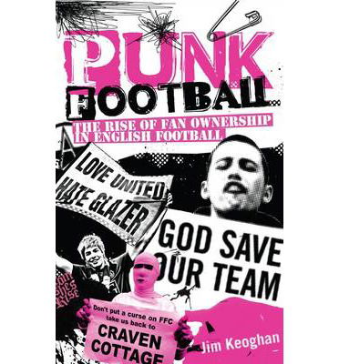 Cover for Jim Keoghan · Punk Football: The Rise of Fan Ownership in English Football (Paperback Book) (2014)