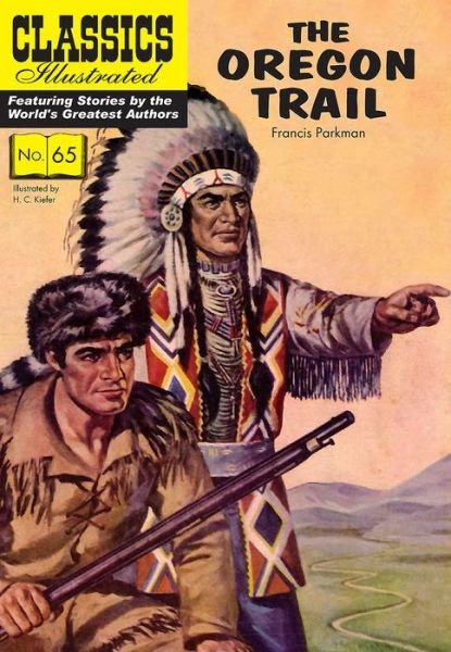 Oregon Trail - Classics Illustrated - Francis Parkman - Books - Classic Comic Store Ltd - 9781911238362 - March 1, 2017