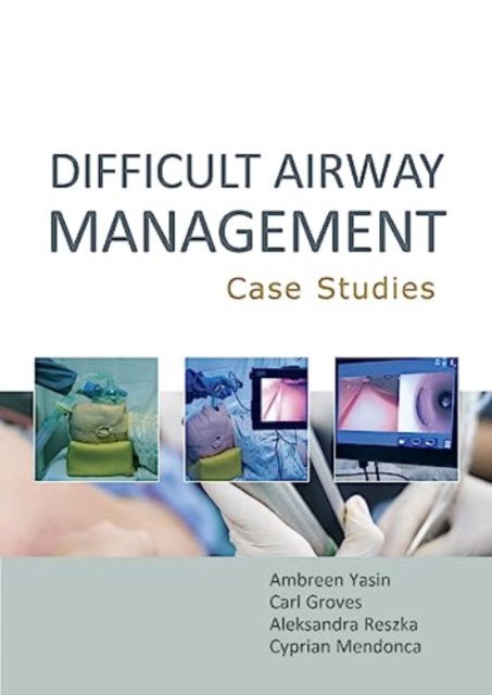 Difficult Airway Management: Case Studies - Ambreen Yasin - Książki - TFM Publishing Ltd - 9781913755362 - 30 września 2023