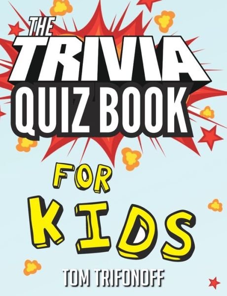 Cover for Tom Trifonoff · The Trivia Quiz Book for Kids (Paperback Book) (2018)
