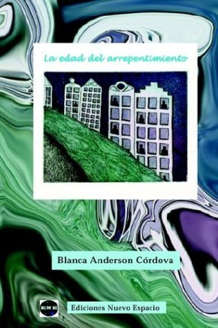 La Edad Del Arrepentimiento - Blanca Anderson - Bücher - Ediciones Nuevo Espacio - 9781930879362 - 15. April 2003