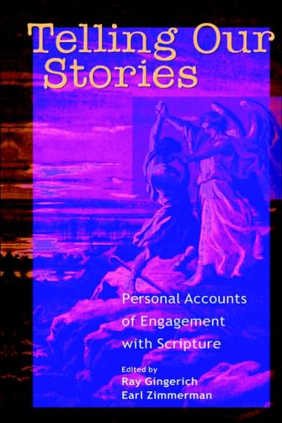 Telling Our Stories: Personal Accounts of Engagement with Scripture - Ray Gingerich - Books - Cascadia Publishing House - 9781931038362 - August 31, 2006