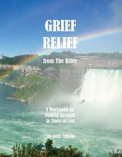 Cover for John G Cunyus · Grief Relief from the Bible (Paperback Book) (2017)