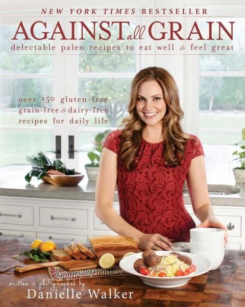Against All Grain: Delectable Paleo Recipes to Eat Well & Feel Great - Danielle Walker - Boeken - Victory Belt Publishing - 9781936608362 - 30 juli 2013