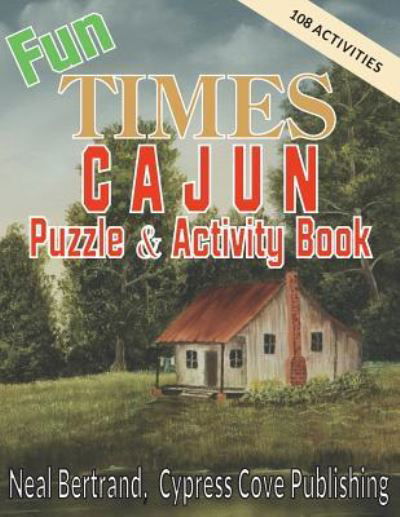 Cover for Neal Bertrand · Fun Times Cajun Puzzle &amp; Activity Book (Paperback Book) (2017)
