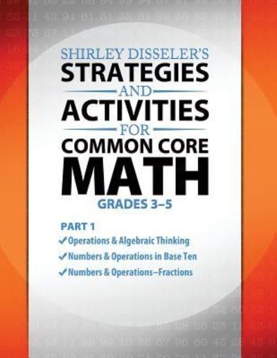 Cover for Shirley Disseler · Shirley Disseler's Strategies and Activities for Common Core Math Part 1 (Paperback Book) (2014)