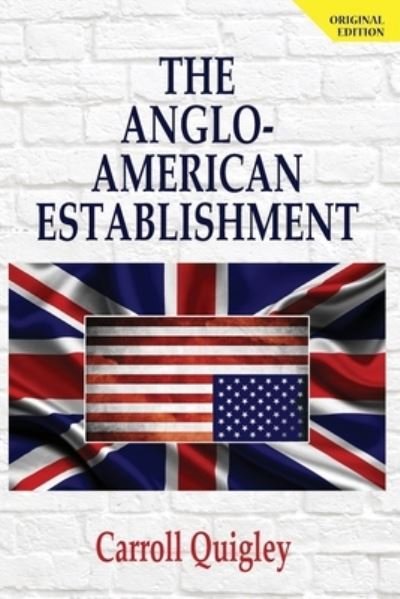 Cover for Carroll Quigley · The Anglo-American Establishment - Original Edition (Paperback Bog) (2010)