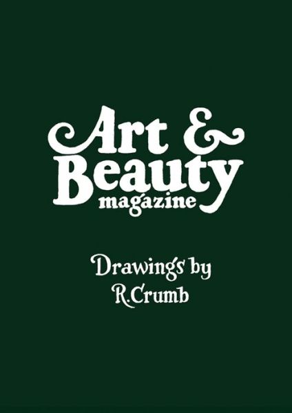 Cover for Robert R. Crumb · Art &amp; Beauty Magazine LTD: Drawings by R. Crumb (Hardcover Book) [Limited edition] (2016)