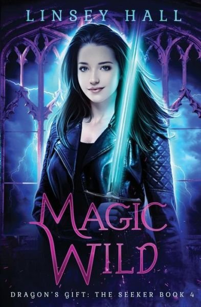 Cover for Linsey Hall · Magic Wild (Dragon's Gift: The Seeker) (Volume 4) (Bog) (2017)