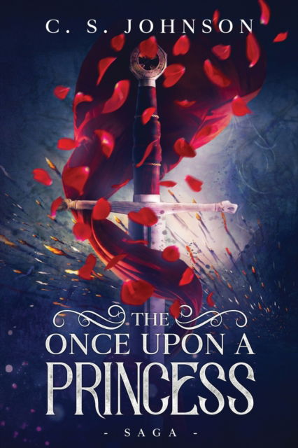 The Once Upon a Princess Saga - C S Johnson - Kirjat - Dire Wolf Books - 9781943934362 - maanantai 4. toukokuuta 2020