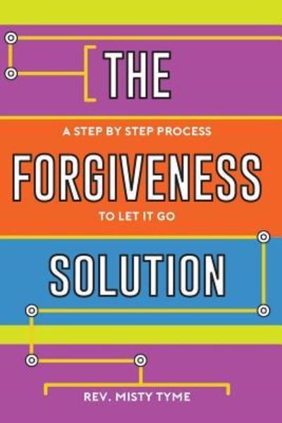 The Forgiveness Solution - Rev Misty Tyme - Books - Sacred Stories Publishing - 9781945026362 - July 11, 2017