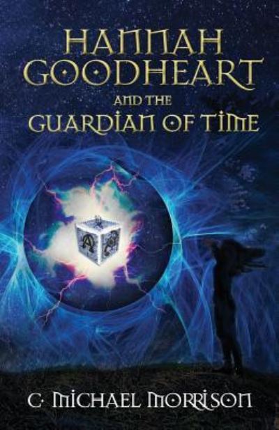 Cover for C Michael Morrison · Hannah Goodheart and the Guardian of Time (Paperback Book) (2019)