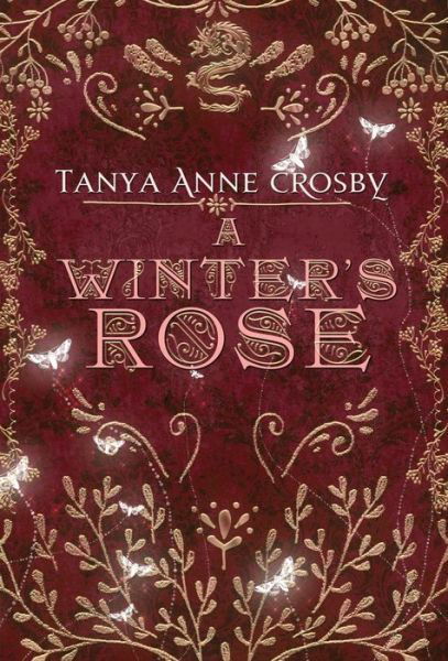 Cover for Tanya Anne Crosby · A Winter's Rose (Hardcover Book) (2019)