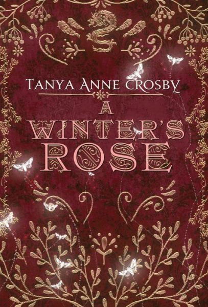 A Winter's Rose - Tanya Anne Crosby - Książki - Oliver-Heber Books - 9781947204362 - 21 marca 2019