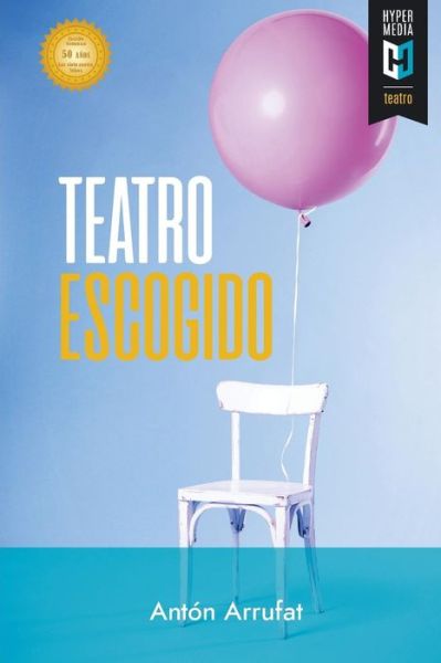 Teatro Escogido - Anton Arrufat - Books - Editorial Hypermedia Inc. - 9781948517362 - November 1, 2018