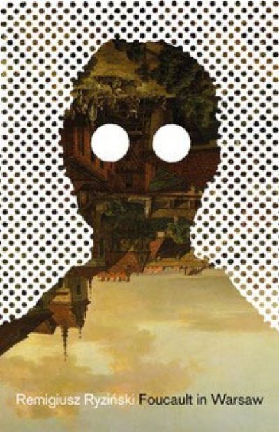 Foucault in Warsaw - Remigiusz Ryzinksi - Livros - Open Letter - 9781948830362 - 14 de outubro de 2021