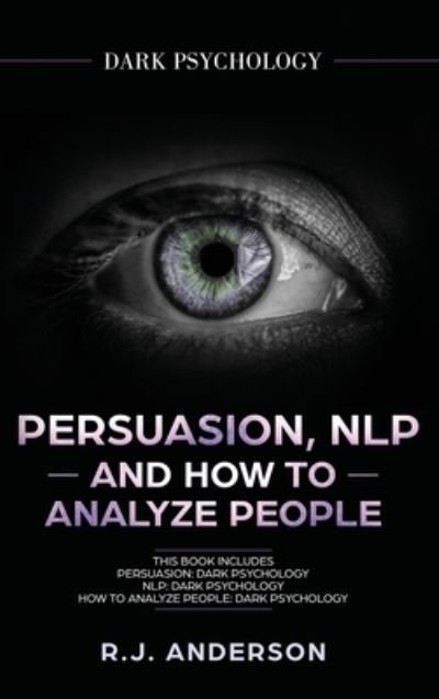 Cover for R J Anderson · Persuasion, NLP, and How to Analyze People (Innbunden bok) (2019)