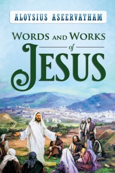 Cover for Aloysius Aseervatham · Words and Works of Jesus (Paperback Book) (2019)