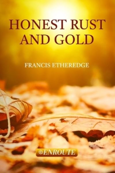 Cover for Francis Etheredge · Honest Rust and Gold (Taschenbuch) (2020)