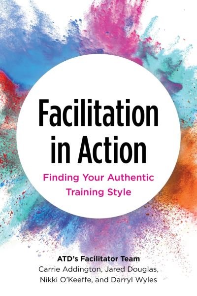 Cover for Carrie Addington · Facilitation in Action: Finding Your Authentic Training Style - None (Pocketbok) (2022)