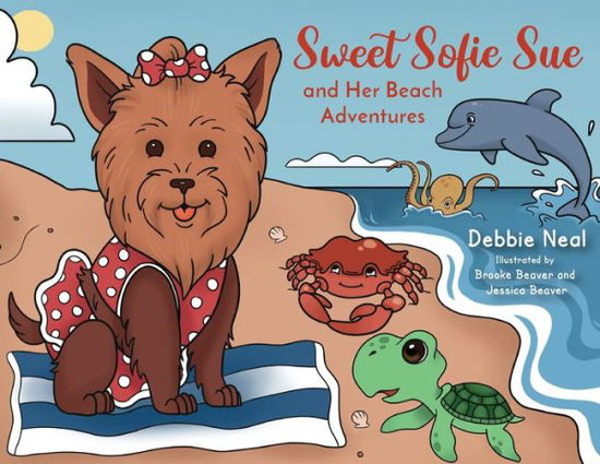 Cover for Neal Debbie Neal · Sweet Sofie Sue and Her Beach Adventures (Taschenbuch) (2022)