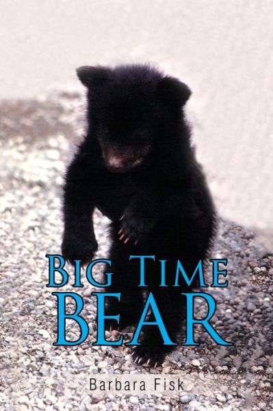 Cover for Barbara Fisk · Big Time Bear (Book) (2022)