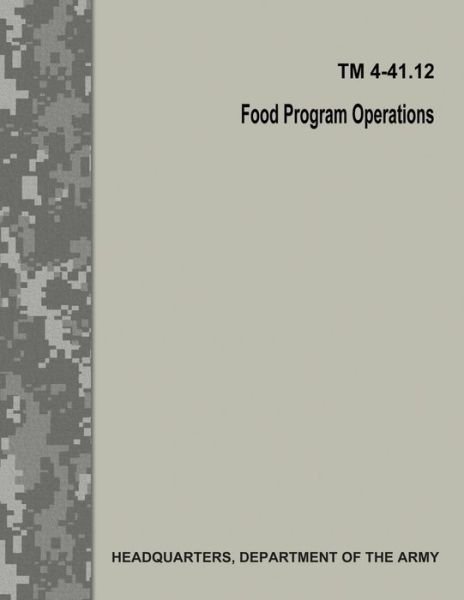 Cover for Department of the Army · Food Program Operations (TM 4-41.12) (Taschenbuch) (2017)