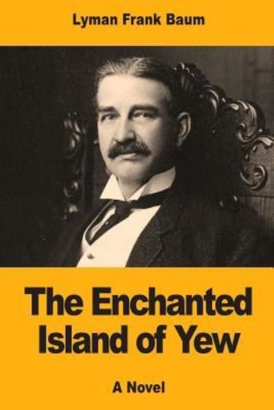 Cover for Lyman Frank Baum · The Enchanted Island of Yew (Paperback Bog) (2017)