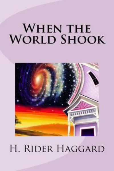 When the World Shook - Sir H Rider Haggard - Kirjat - Createspace Independent Publishing Platf - 9781975883362 - tiistai 29. elokuuta 2017