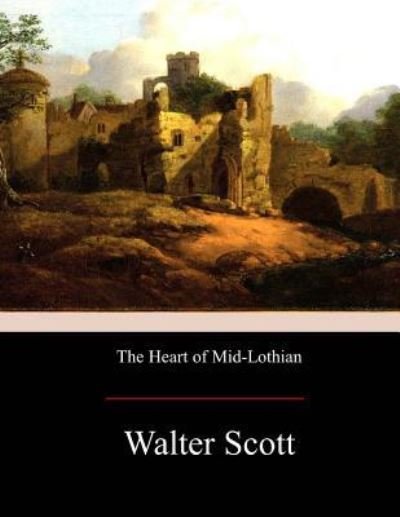 Cover for Walter Scott · The Heart of Mid-Lothian (Pocketbok) (2017)