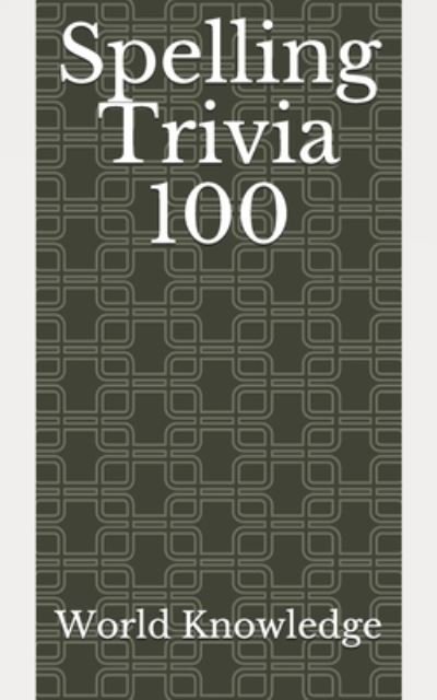 Cover for Knowledge World Knowledge · Spelling Trivia 100 (Paperback Book) (2018)