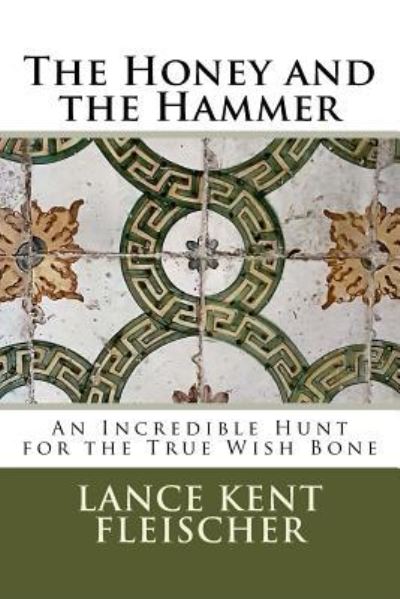 Cover for Lance Kent Fleischer · The Honey and the Hammer (Paperback Book) (2017)