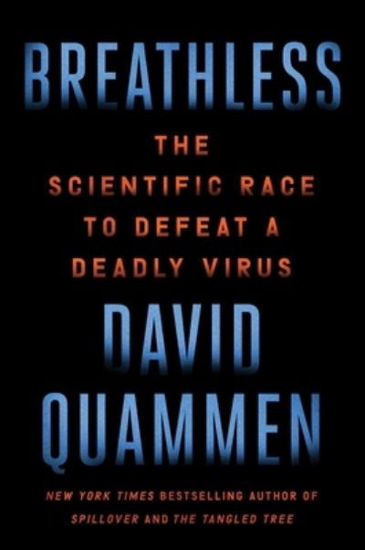 Cover for David Quammen · Breathless: The Scientific Race to Defeat a Deadly Virus (Inbunden Bok) (2022)