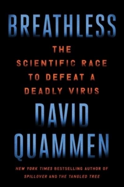 Cover for David Quammen · Breathless: The Scientific Race to Defeat a Deadly Virus (Gebundenes Buch) (2022)