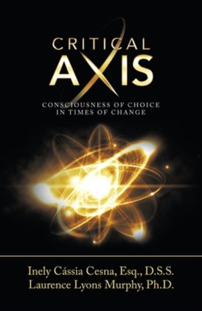 Cover for Inely Cassia Cesna Esq D S S · Critical Axis: Consciousness of Choice in Times of Change (Paperback Book) (2020)