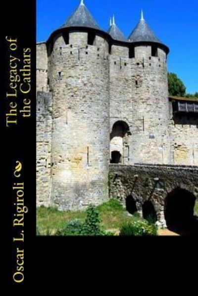 Cover for Oscar Luis Rigiroli · The Legacy of the Cathars (Paperback Book) (2018)