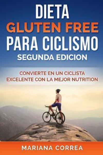 Cover for Mariana Correa · DIETA GLUTEN FREE Para CICLISMO SEGUNDA EDICION (Paperback Bog) (2018)