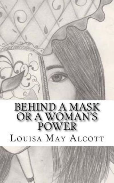 Cover for Louisa May Alcott · Behind a Mask or a Woman's Power (Paperback Book) (2018)