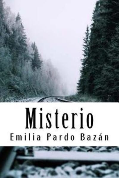 Misterio - Emilia Pardo Bazan - Kirjat - Createspace Independent Publishing Platf - 9781987594362 - maanantai 9. huhtikuuta 2018