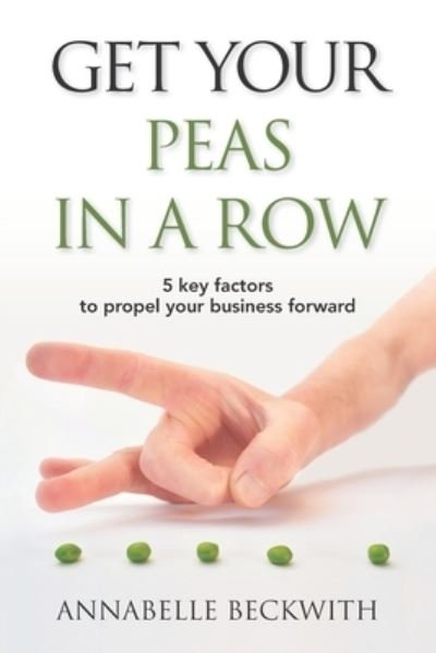 Cover for Annabelle Beckwith · Get Your Peas in a Row (Paperback Book) (2020)