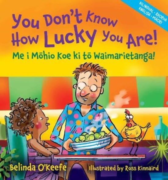 Cover for Belinda O'Keefe · You Don't Know How Lucky You Are!: Me i Mohio Koe ki to Waimarietanga! (Paperback Book) (2023)