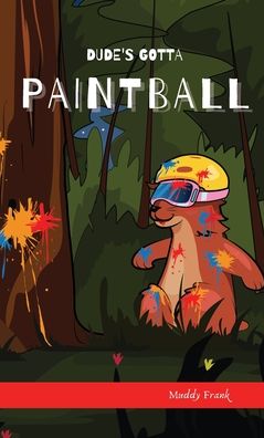 Cover for Muddy Frank · Dude's Gotta Paintball (Hardcover Book) (2022)